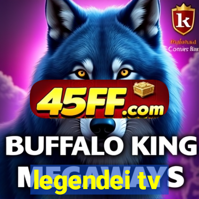 legendei tv